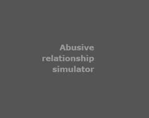 Abusive Relationship Simulator