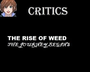 CRITICS-The rise of weed part-1 beta 1.2