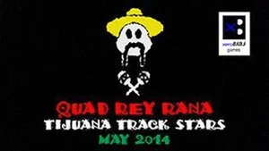 Quad Rey Rana: Tijuana Track Stars