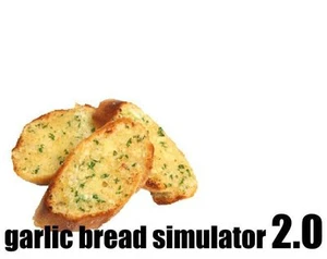 Garlic Bread Simulator 2.0