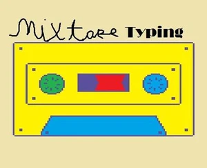 Mix Tape Typing