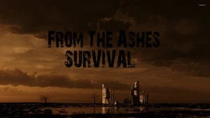 From The Ashes - SURVIVAL