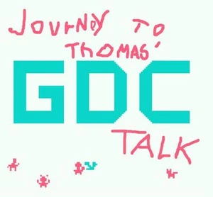 The incredible journey to Thomas' GDC talk