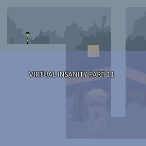 Virtual Insanity Part 11