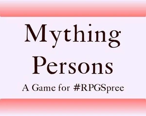#RPG Spree 2 - Mything Persons