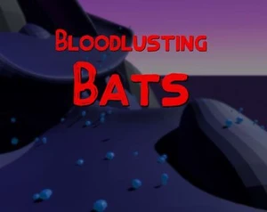 Bloodlusting Bats
