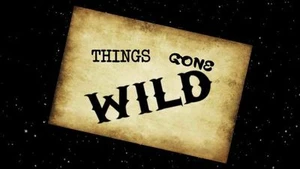 Things Gone Wild