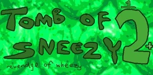 Tomb of Sneezy 1/2+ revendge of wheezy