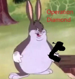 Big Chungus 4 Operation Diamond