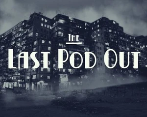 The Last Pod Out