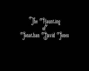 The Haunting of Jonathan David Jones