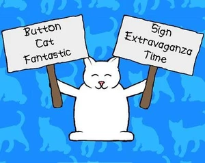 Button Cat Fantastic: Sign Extravaganza Time
