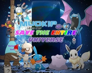 Mudkip (and Co.) Save the Entire Universe [EARLY DEMO]