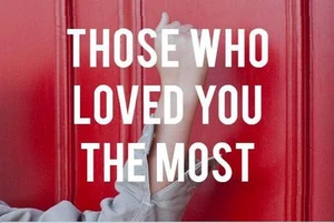 Those who loved you the most