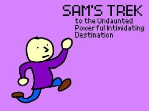 Sam's Trek to the Undaunted Powerful Intimidating Destination
