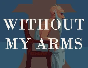 Without My Arms (itch)
