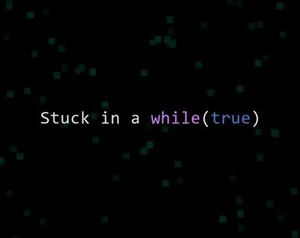Stuck in a while(true)