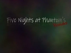 Five Nights at Phantom's Remake