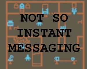 Not So Instant Messaging
