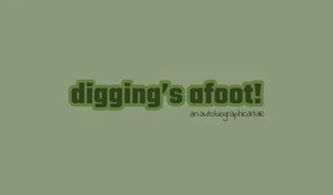 Digging's Afoot!