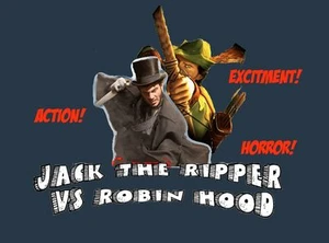 Jack the Ripper VS Robin Hood