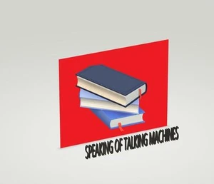 Speaking of Talking Machines: an Apple ii Book and program