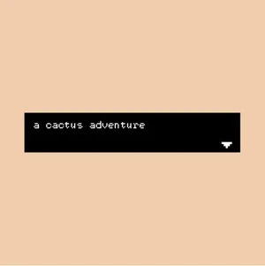 a cactus adventure