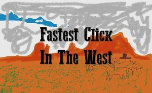 Fastest Click In The West