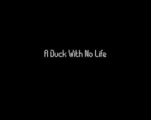 A Duck With No Life