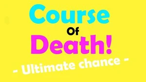 Course of Death! -Ultimate chance- (Closed Alpha)