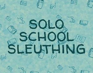 Solo School Sleuthing