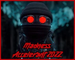 Madness Accelerant 2022