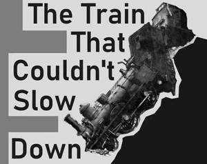 The Train That Couldn't Slow Down