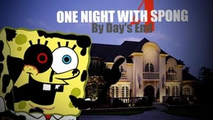 One Night with Spong 4: By Day's End (CANCELLED)