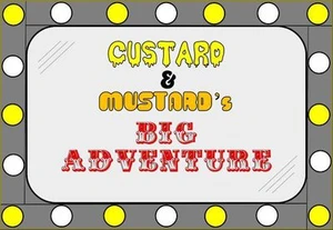 Custard & Mustard's Big Adventure