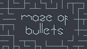 Maze Of Bullets