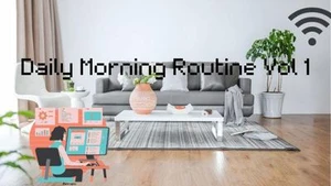 Daily Morning Routine Vol 1