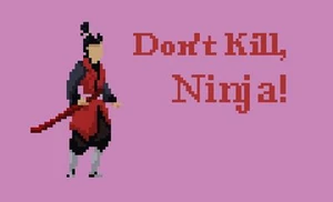 Don't Kill, Ninja!