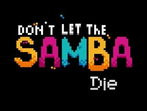 Don't Let The Samba Die