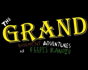 The GRAND BASEMENT ADVENTURES of Peepis Randir