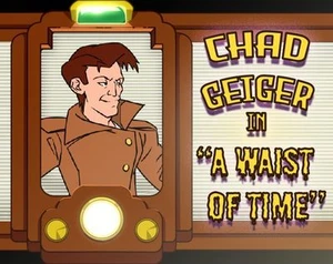 Chad Geiger in: A Waist of Time