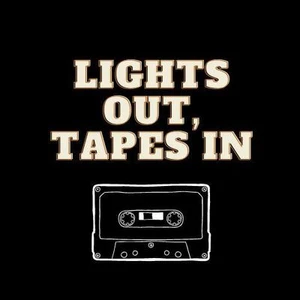 Lights out, Tapes in