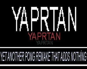 YAPRTAN - Yet Another Pong Remake That Adds Nothing