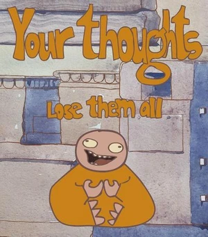 your thoughts. lose them all