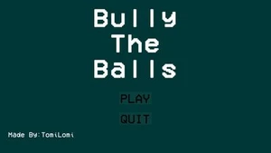 Bully The Balls