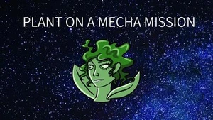 JameGam#21: Plant on a Mecha-mission