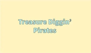 Treasure Diggin' Pirates