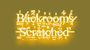 Backrooms Scratched V.01 ALPHA