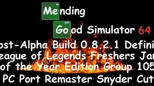 Mending Good Simulator 64 Definitive League of Legends Edition