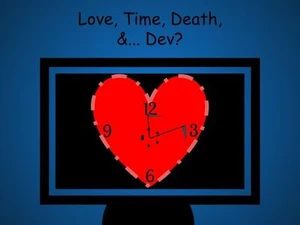 Love, Time, Death, &... Dev? [DEMO]